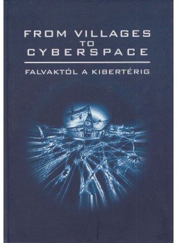 Kovács Csaba - From Villages to Cyberspace / Falvaktól a kibertérig, Szeged 2007 antikvár könyv