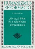 Heltai János, dr. - Alvinczi Péter és a heidelbergi peregrinusok
