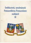 Bakocs Emil,Dr. Téglás Tivadar (szerk.) - Emlékezések, tanulmányok Pestszentlőrinc-Pestszentimre múltjáról III.