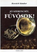 Kovách Sándor - Jó szerencsét, fúvósok! (dedikált)