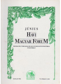 Szőcs Zoltán, Vasvári Erika - Havi Magyar Fórum VI.évfolyam 6.szám Szőcs Zoltán, Vasvári Erika - Havi Magyar Fórum VI.évfolyam 6.szám, Budapest 1998 antikvár könyv