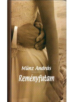 Münz András - Reményfutam (dedikált) Münz András - Reményfutam (dedikált), Budapest 2004 antikvár könyv
