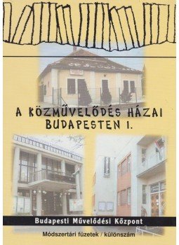 Slézia Gabriella - A közművelődés házai Budapesten 1. Slézia Gabriella - A közművelődés házai Budapesten 1., Budapest 2002 antikvár könyv