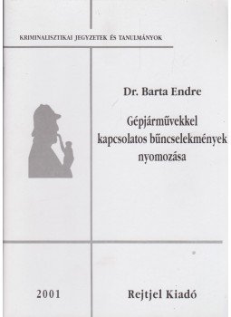 Barta Endre - Gépjárművekkel kapcsolatos bűncselekmények nyomozása, Budapest 2001 antikvár könyv