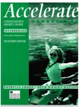 Patricia Lodge, Beth Wright-Watson - Accelerate Intermediate Teacher's Book Patricia Lodge, Beth Wright-Watson - Accelerate Intermediate Teacher's Book, Harlow, Essex 1998 antikvár könyv