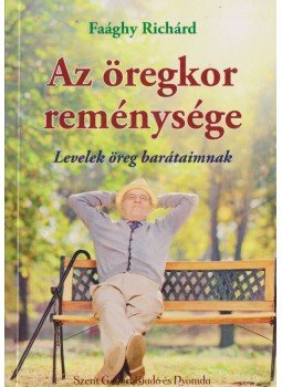 Faághy Richárd - Az öregkor reménysége Faághy Richárd - Az öregkor reménysége, Budapest 0 antikvár könyv