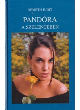 Németh Judit - Pandóra a szelencében Németh Judit - Pandóra a szelencében, Budapest 2004 antikvár könyv