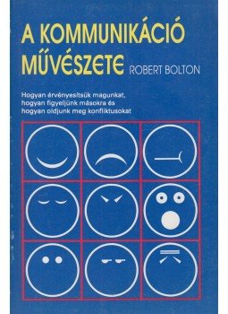 Robert Bolton - A kommunikáció művészete Robert Bolton - A kommunikáció művészete, Szolnok 1987 antikvár könyv