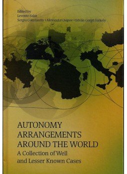 Salat Levente; Constantin, Sergiu; Osipov, Alexander; István Gergő Székely - Autonomy Arrangements around the World - A Collection of Well and Lesser Known Cases, null 2014 antikvár könyv