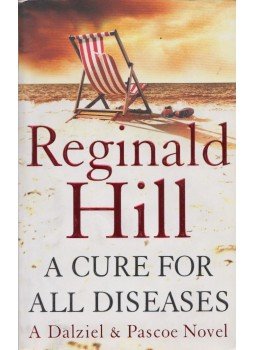 Reginald Hill - A Cure For All Diseases Reginald Hill - A Cure For All Diseases, London 2009 antikvár könyv