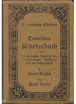 Erich Krebs - Technisches Wörterbuch enthaltend die wichtigsten Ausdrücke des Maschinenbaues, Schiffbaues und der Elektrotechnik I. Deutsch-Englisch, Leipzig 1908 antikvár könyv