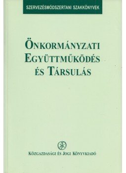 Dudás Ferenc, Sárosi Magdolna, Virág Rudolf - Önkormányzati együttműködés és társulás Dudás Ferenc, Sárosi Magdolna, Virág Rudolf - Önkormányzati együttműködés és társulás, Budapest 1998 antikvár könyv