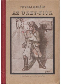 Teveli Mihály - Az Ükey-fiúk Teveli Mihály - Az Ükey-fiúk, Budapest 0 antikvár könyv