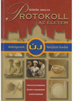 Görög Ibolya - Protokoll - az életem Görög Ibolya - Protokoll - az életem, Budapest 2011 antikvár könyv