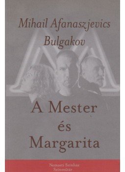 Bulgakov, Mihail Afanaszjevics, Szőllősy Klára - A Mester és Margarita Bulgakov, Mihail Afanaszjevics, Szőllősy Klára - A Mester és Margarita, Budapest 2005 antikvár könyv