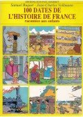 Samuel Buquet,Jean-Charles Volkmann - 100 dates de l'histoire de France racontées aux enfants