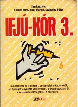 Kapócs Imre, Maár Márton, Szabadka Péter - Ifjú-kór 3. Kapócs Imre, Maár Márton, Szabadka Péter - Ifjú-kór 3., Budapest 2004 antikvár könyv
