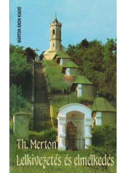 Thomas Merton - Lelkivezetés és elmélkedés Thomas Merton - Lelkivezetés és elmélkedés, Budapest 0 antikvár könyv
