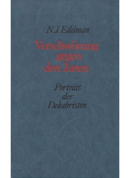N. J. Edelman - Verschwörung gegen den Zaren N. J. Edelman - Verschwörung gegen den Zaren, Köln 1984 antikvár könyv