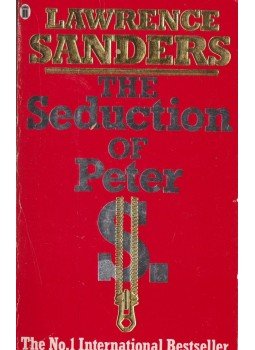 Sanders, Lawrence - The Seduction Of Peter S, Sanders, Lawrence - The Seduction Of Peter S,, London 1985 antikvár könyv