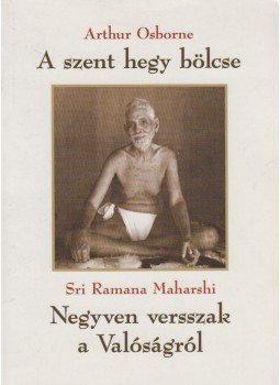 Arthur Osborne; Srí Ramana Maharsi - A szent hegy bölcse / Negyven versszak a Valóságról, Budapest 1999 antikvár könyv