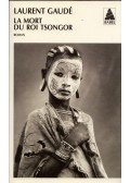 Laurent Gaudé - La mort du Roi Tsongor