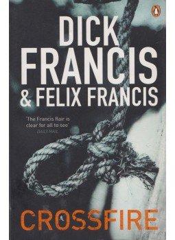 Dick Francis, Felix Francis - Crossfire Dick Francis, Felix Francis - Crossfire, London 2010 antikvár könyv