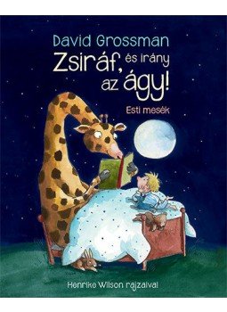 David Grossman - Zsiráf, és irány az ágy! - Esti mesék, null 2019 antikvár könyv