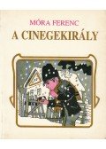 Móra Ferenc - A cinegekirály