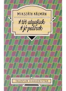 Mikszáth Kálmán - A tót atyafiak / A jó palócok Mikszáth Kálmán - A tót atyafiak / A jó palócok, Budapest 0 antikvár könyv