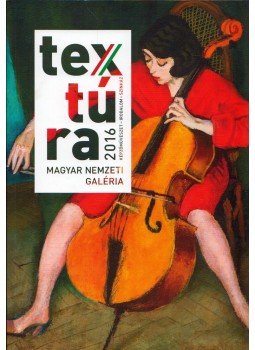Borus Judit, Hessky Eszter - Textúra 2016 Borus Judit, Hessky Eszter - Textúra 2016, Budapest 2016 antikvár könyv