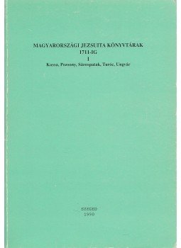 Monok István, Varga András - Jezsuita könyvtárak I. / Magyarországi jezsuita könyvtárak 1711-ig, Szeged 1990 antikvár könyv