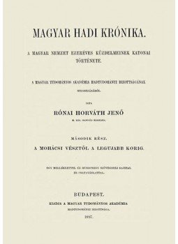 Horváth Jenő - Magyar hadi krónika, a magyar nemzet ezeréves küzdelmeinek katonai története II. - A mohácsi vésztől a legújabb korig, null 2012 antikvár könyv
