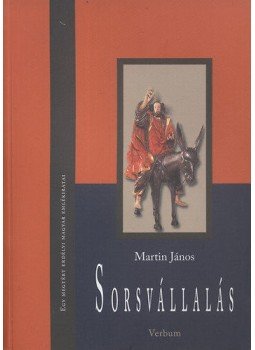 Martin János - Sorsvállalás - Egy megtért erdélyi magyar emlékiratai, null 2007 antikvár könyv