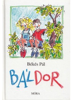 Békés Pál - Báldor Békés Pál - Báldor, Budapest 1999 antikvár könyv