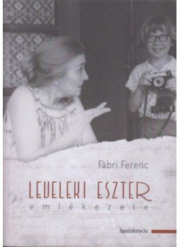 Fábri Ferenc - Leveleki Eszter emlékezete Fábri Ferenc - Leveleki Eszter emlékezete, null 2016 antikvár könyv