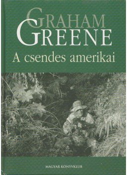 Graham Greene - A csendes amerikai Graham Greene - A csendes amerikai, Budapest 2003 antikvár könyv
