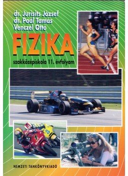 Jurisits József dr., Dr. Paál Tamás, Venczel Ottó - Fizika szakközépiskola 11. évfolyam, Budapest 2007 antikvár könyv