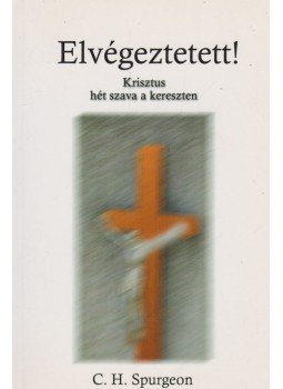 C. H. Spurgeon - Elvégeztetett! C. H. Spurgeon - Elvégeztetett!, Budapest 2002 antikvár könyv