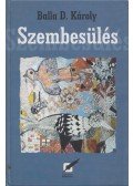 Balla D. Károly - Szembesülés (dedikált)