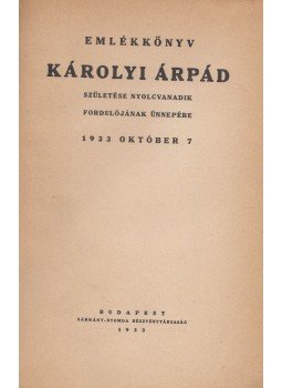  - Emlékkönyv Károlyi Árpád születése nyolcvanadik fordulójának ünnepére, Budapest 1933 antikvár könyv