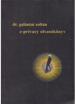 Galántai Zoltán - E-privacy olvasókönyv Galántai Zoltán - E-privacy olvasókönyv, Budapest 2003 antikvár könyv
