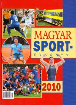 Ferkai Marcell, Margay Sándor - Magyar sportévkkönyv 2010 Ferkai Marcell, Margay Sándor - Magyar sportévkkönyv 2010, Budapest 2010 antikvár könyv
