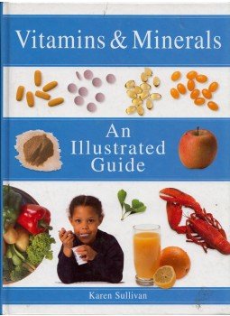 Karen Sullivan - Vitamins & Minerals: An Illustrated Guide Karen Sullivan - Vitamins & Minerals: An Illustrated Guide, Shaftesbury, Dorset 1998 antikvár könyv