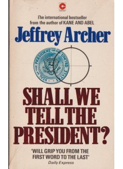 Jeffrey Archer - Shall We Tell The President? Jeffrey Archer - Shall We Tell The President?, London 1981 antikvár könyv
