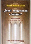 Barsi Balázs - "Most megmarad e három" - Elmélkedések a három isteni erényről
