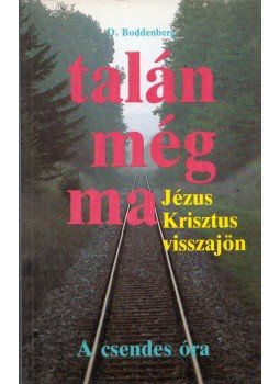 Dieter Boddenberg - Talán még ma... / A csendes óra Dieter Boddenberg - Talán még ma... / A csendes óra, Budapest 0 antikvár könyv
