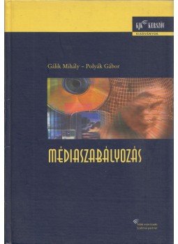Gálik Mihály, Polyák Gábor - Médiaszabályozás Gálik Mihály, Polyák Gábor - Médiaszabályozás, Budapest 2005 antikvár könyv