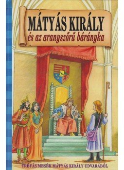 Szöllősi Péter - Mátyás Király és az aranyszőrű bárányka Szöllősi Péter - Mátyás Király és az aranyszőrű bárányka, 0 antikvár könyv
