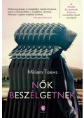 Miriam Toews - Nők beszélgetnek